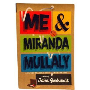 Me & Miranda Mullaly Advance Readers Copy Uncorrected Proof Novel Jake Gerhardt